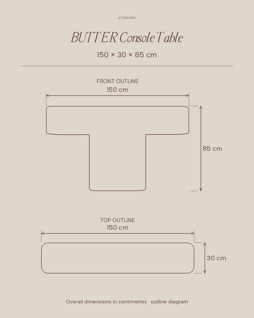 BUTTER console table by CARVINGS, dimension outline: length 150 cm, depth 30 cm, height 85 cm.