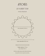 Sun Orbit Tray dimension outline: outer diameter 25.4 cm, internal diameter 20.32 cm and exact height 1.905 cm, approximately 1.9 cm.